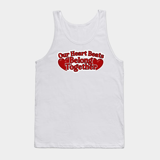 Our Heart Beats Belong Together Tank Top by NeavesPhoto